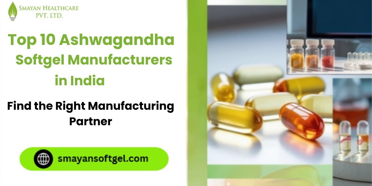 Top 10 Ashwagandha Softgel Manufacturers in India: An Informational Guide